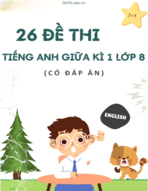 Bộ 26 Đề thi tiếng Anh giữa kì 1 Lớp 8 (Có đáp án)